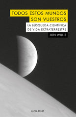 TODOS ESTOS MUNDOS SON VUESTROS | WILLIS,JOHN | ALPHA DECAY | 9788494742330