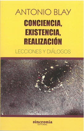 CONCIENCIA EXISTENCIA REALIZACION | BLAY,ANTONIO | SINCRONIA | 9788494744723 Imagen principal del producto