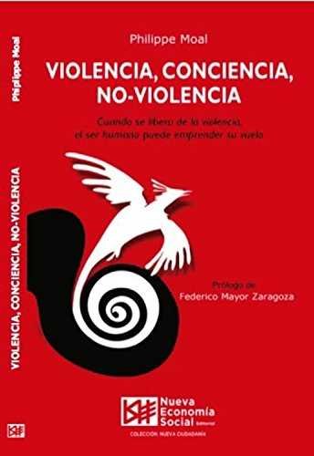 VIOLENCIA CONCIENCIA NO VILENCIA | MOAL, PHILIPPE | NUEVA ECONOMIA SOCIAL | 9788494747335