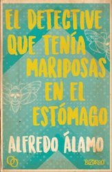 DETECTIVE QUE TENIA MARIPOSAS EN EL ESTOMAGO,EL | Alamo Marzo,alfredo | 9788494756542 (Orciny press)