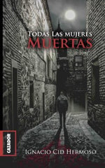 TODAS LAS MUJERES MUERTAS - 9788494777448