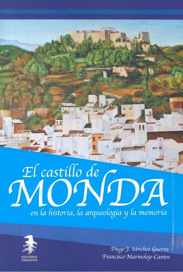 CASTILLO DE MONDA EN LA HISTORIA LA ARQUEOLOGIA Y LA MEMO - 9788494796135