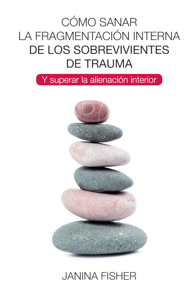 COMO SANAR LA FRAGMENTACION INTERNA SOBREVIVIENTES TRAUMA - 9788494801730
