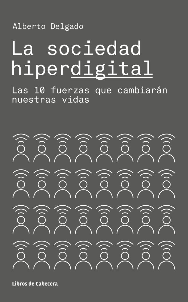 SOCIEDAD HIPERDIGITAL,LA | DELGADO,ALBERTO | LIBROS DE CABECERA | 9788494810619 Imagen principal del producto