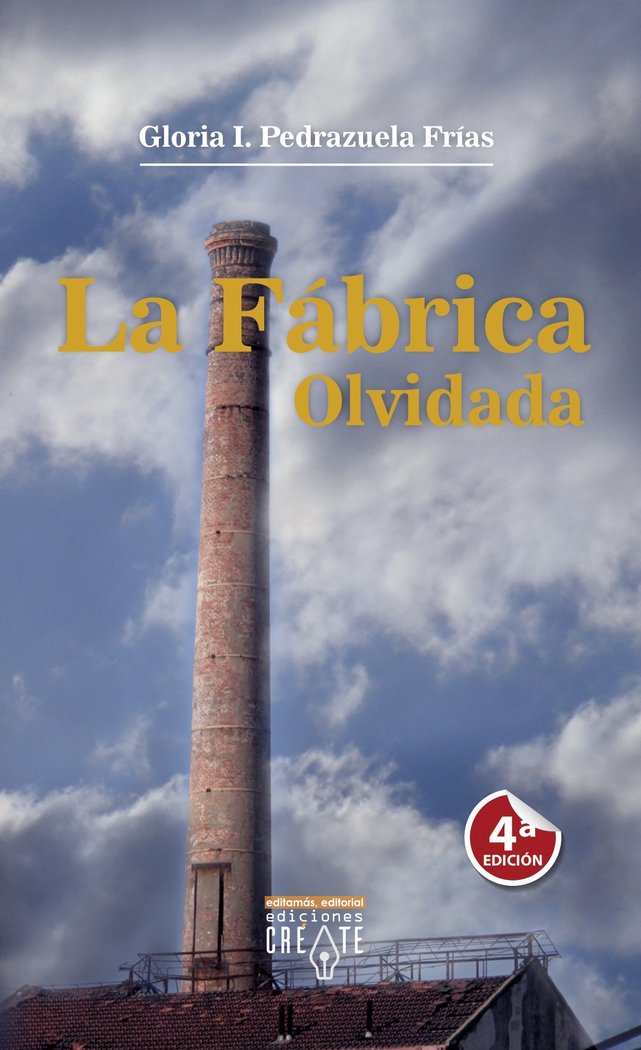 LA FABRICA OLVIDADA I Pedrazuela Frías, Gloria I. I Editamás, Edición de Contenidos Digitales I 9788494811876