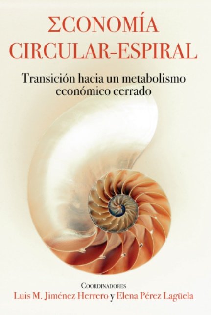 ECONOMIA CIRCULAR ESPIRAL | JIMENEZ HERRERO,LUIS M,/PEREZ LAGUELA, | ECOBOOK | 9788494817847 Imagen principal del producto