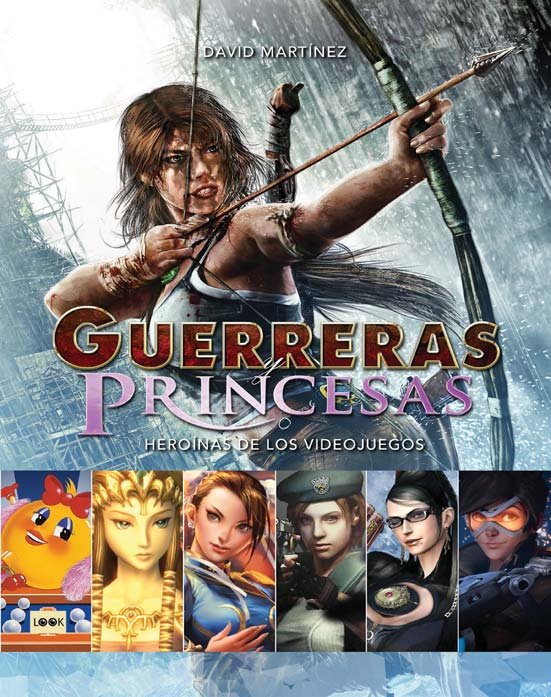 GUERRERAS PRINCESAS O HEROINAS DE LOS VIDEOJUEGOS | Martinez,david | 9788494826801 (Look) Imagen principal del producto