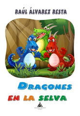 DRAGONES EN LA SELVA | Alvarez Resta,raul | 9788494845697 (Ediciones atlantis)