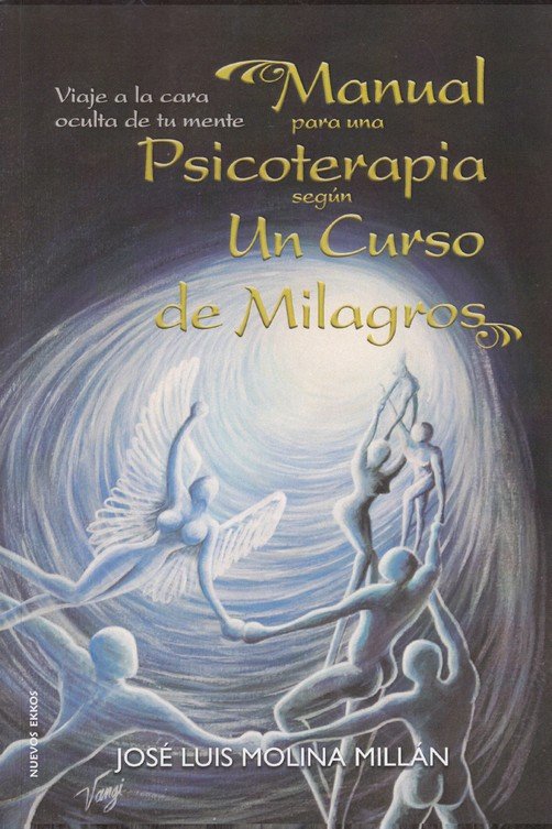 MANUAL PARA UNA PSICOTERAPIA SEGUN UN CURSO DE MIL | MOLINA MILLAN, JOSE LUIS | NUEVA ESTRELLA | 9788494851100