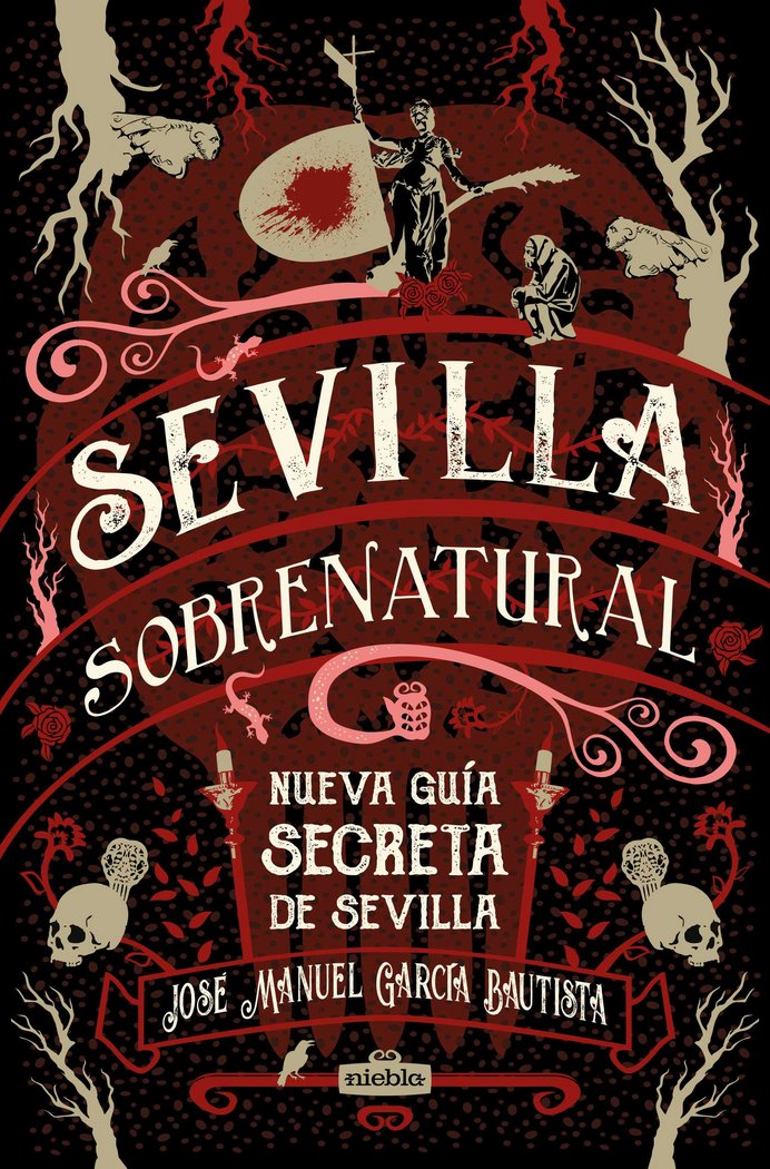 SEVILLA SOBRENATURAL NUEVA GUIA SECRETA I Garcia Bautista, Jose Manuel I Niebla,Editorial I 9788494852428 Imagen principal del producto