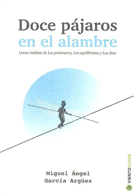 DOCE PAJAROS EN EL ALAMBRE | GARCIA ARGUEZ, MIGUEL ANGEL | CAZADOR DE RATAS | 9788494874154