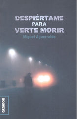 DESPIERTAME PARA VERTE MORIR - 9788494874185