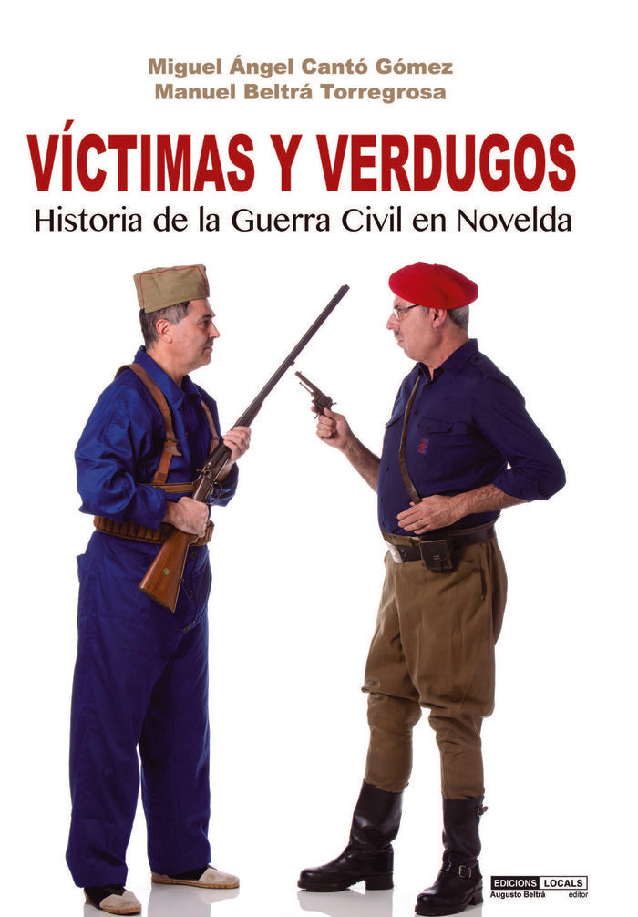 VÍCTIMAS Y VERDUGOS I CANTÓ GÓMEZ, MIGUEL ÁNGEL;BELTRÁ TORREGROSA, MANUEL I Edicions Locals - Augusto Beltrá Editor I 9788494890994