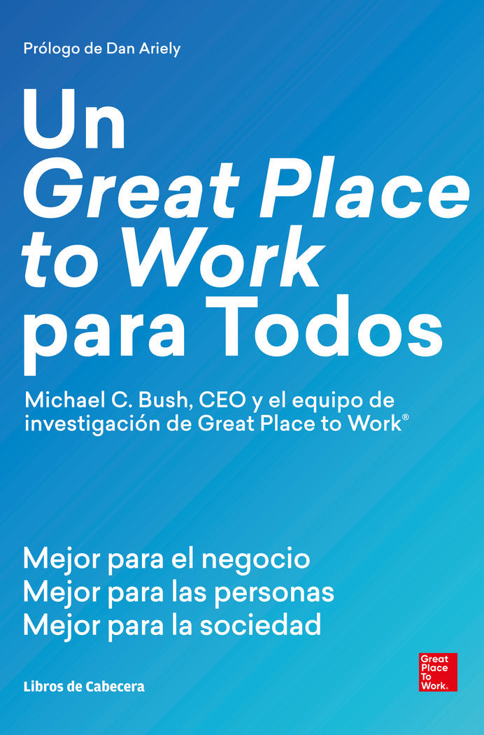 UN GREAT PLACE TO WORK PARA TODOS | C, BUSH,MICHAEL | LIBROS DE CABECERA | 9788494904127