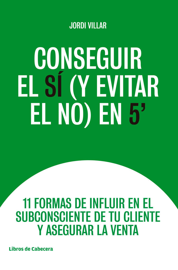 CONSEGUIR EL SI Y EVITAR EL NO EN 5 - 9788494907968