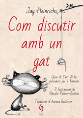 COM DISCUTIR AMB UN GAT | HEINRICHS, JAY | SIDILLA | 9788494928185