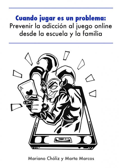 CUANDO JUGAR ES UN PROBLEMA | CHOLIZ, MARIANO | PSYLICOM EDITORIAL | 9788494928468
