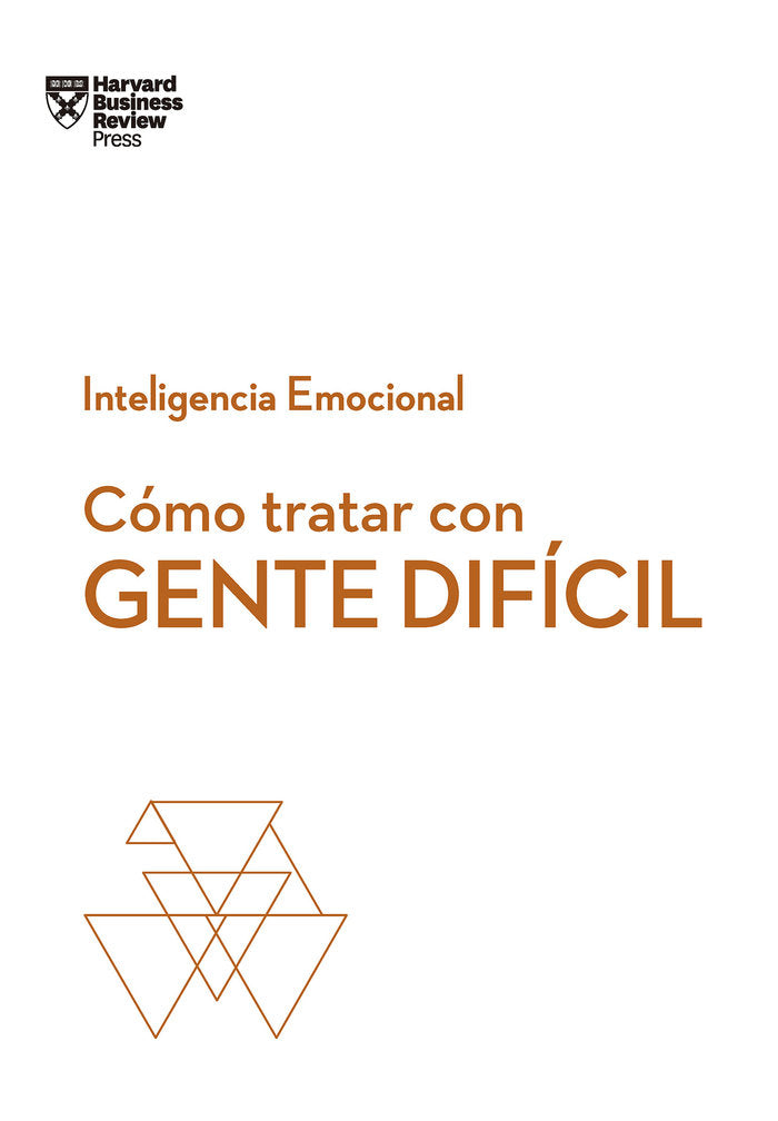COMO TRATAR CON GENTE DIFICIL SERIE INTELIGENCIA EMOCIONAL | HARVARD BUSINESS REVIEW | REVERTE MANAGEMENT HARVARD | 9788494949326