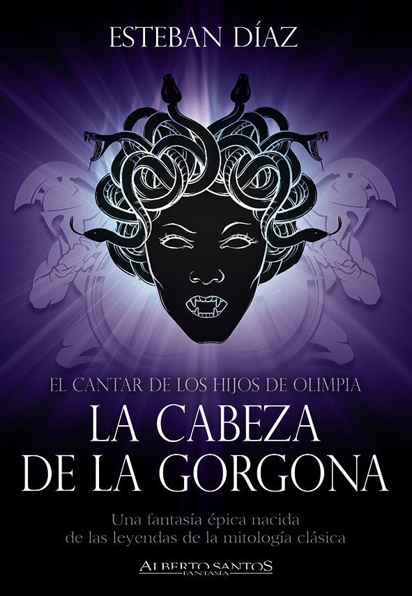 CANTAR DE LOS HIJOS DE OLIMPIA LA CABEZA DE LA GORGONA,EL | Diaz,esteban | 9788494962417 (Alberto santos imagica)