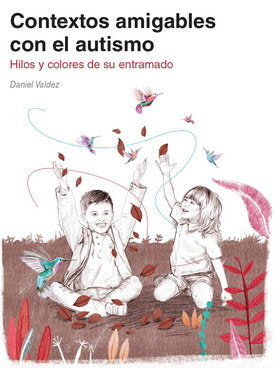 CONTEXTOS AMIGABLES CON EL AUTISMO HILOS Y COLORES ENTRAMAD | VALDEZ,DANIEL | ASOCIACION AUTISMO AVILA | 9788494963940