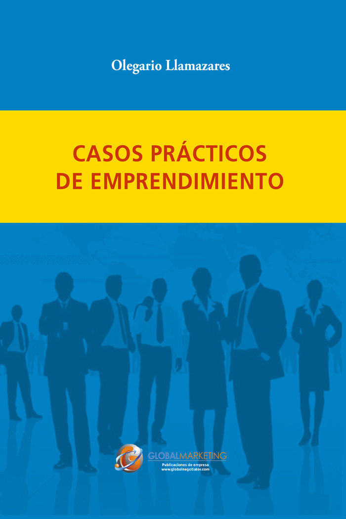 CASOS PRACTICOS DE EMPRENDIMIENTO | LLAMAZARES GARCIA-LOMAS,OLEGARIO | GLOBAL MARKETING | 9788494977121