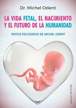 VIDA FETALLA NE EL NACIMIENTO Y EL FUTURO DE LA HUMAN - 9788494982705 Imagen principal del producto