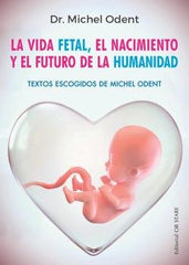 VIDA FETALLA NE EL NACIMIENTO Y EL FUTURO DE LA HUMAN - 9788494982705