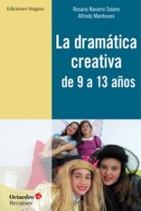 DRAMATICA CREATIVA DE 9 A 13 AÑOS,LA | NAVARRO SOLANO,ROSARIO | OCTAEDRO | 9788495345998 Imagen principal del producto
