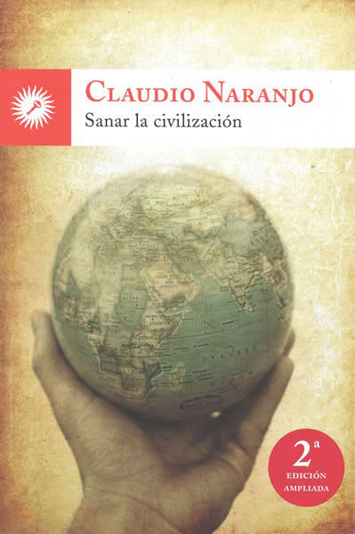 SANAR LA CIVILIZACION | NARANJO,CLAUDIO | EDICIONES LA LLAVE | 9788495496775