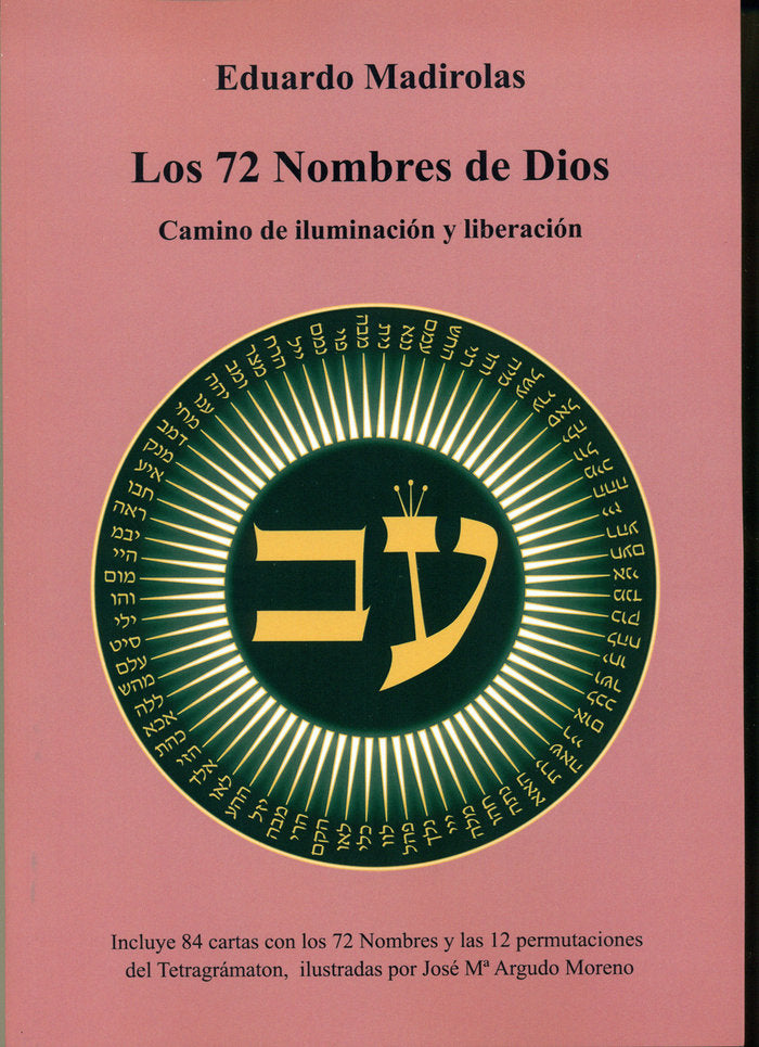 LOS 72 NOMBRES DE DIOS CAMINO DE ILUMINACION Y LIBERACION I Madirolas, Eduardo I Equipo Difusor Del Libro I 9788495593429