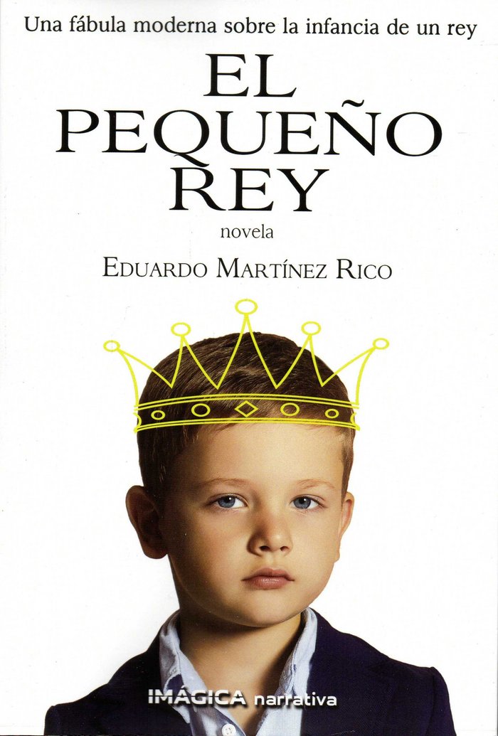 PEQUEÑO REY | Martinez Rico, Eduardo | 9788495772961 (Imagica ediciones, s, l,)