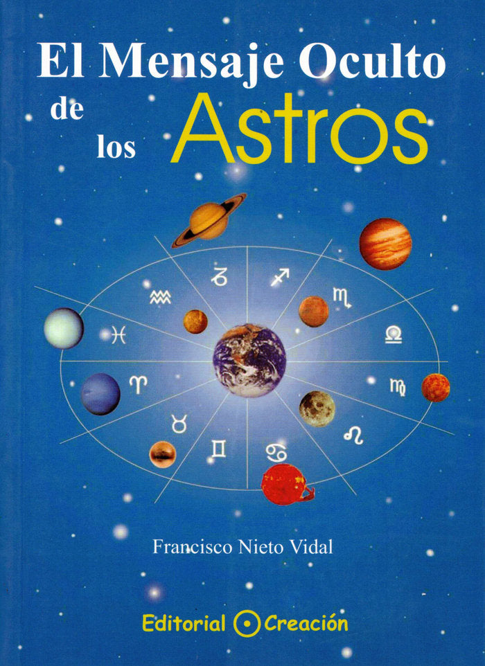 EL MENSAJE OCULTO DE LOS ASTROS I Nieto Vidal,Francisco I Creacion Editorial I 9788495919151 Imagen principal del producto