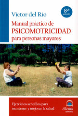 MANUAL PRACTICO DE PSICOMOTRICIDAD PARA PERSONAS MAYORES | RIO,VICTOR DEL | DILEMA | 9788496079618