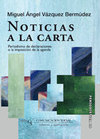 NOTICIAS A LA CARTA PERIODISMO DE DECLARAC | VAZQUEZ BERMUDEZ, MIGUEL ANGEL | COMUNICACION SOCIAL EDICIONES | 9788496082441