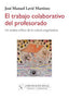 TRABAJO COLABORATIVO DEL PROFESORADO,EL | LAVIE MARTINEZ, JOSE MANUEL | COMUNICACION SOCIAL EDICIONES | 9788496082632