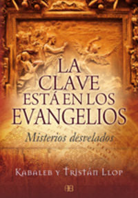 CLAVE ESTA EN LOS EVANGELIOS,LA I Kabaleb/Llop,Tristan I Arkano Books I 9788496111790