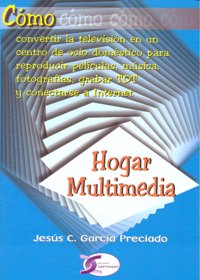 HOGAR MULTIMEDIA COMO CONVERTIR TELEVISION CENTRO OCIO - 9788496300613 Imagen principal del producto