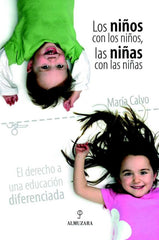 NIÑOS CON LOS NIÑOS LAS NIÑAS CON LA NIÑOS | CALVO,MARIA | ALMUZARA | 9788496416611