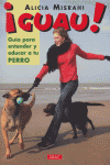 GUIA PARA ENTENDER Y EDUCAR A TU PERRO GUAU - 9788496550339