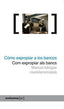 COMO EXPROPIAR A LOS BANCOS - 9788496614888