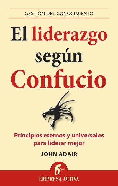 LIDERAZGO SEGUN CONFUCIO,EL | ADAIR,JOHN | EMPRESA ACTIVA | 9788496627840
