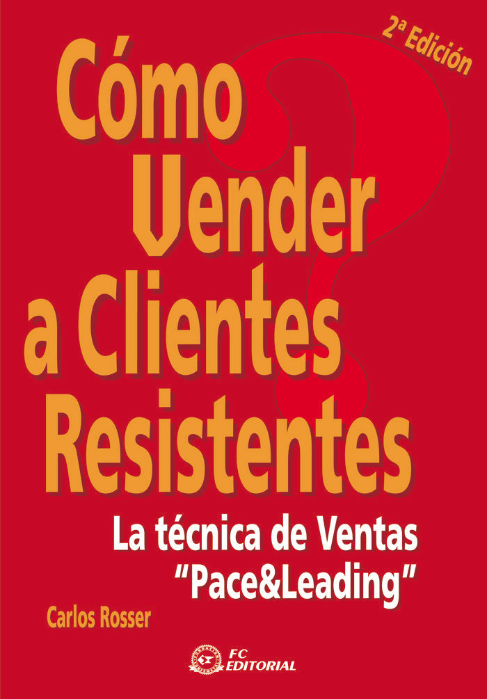 COMO VENDER A CLIENTES RESISTENTES - 9788496743267