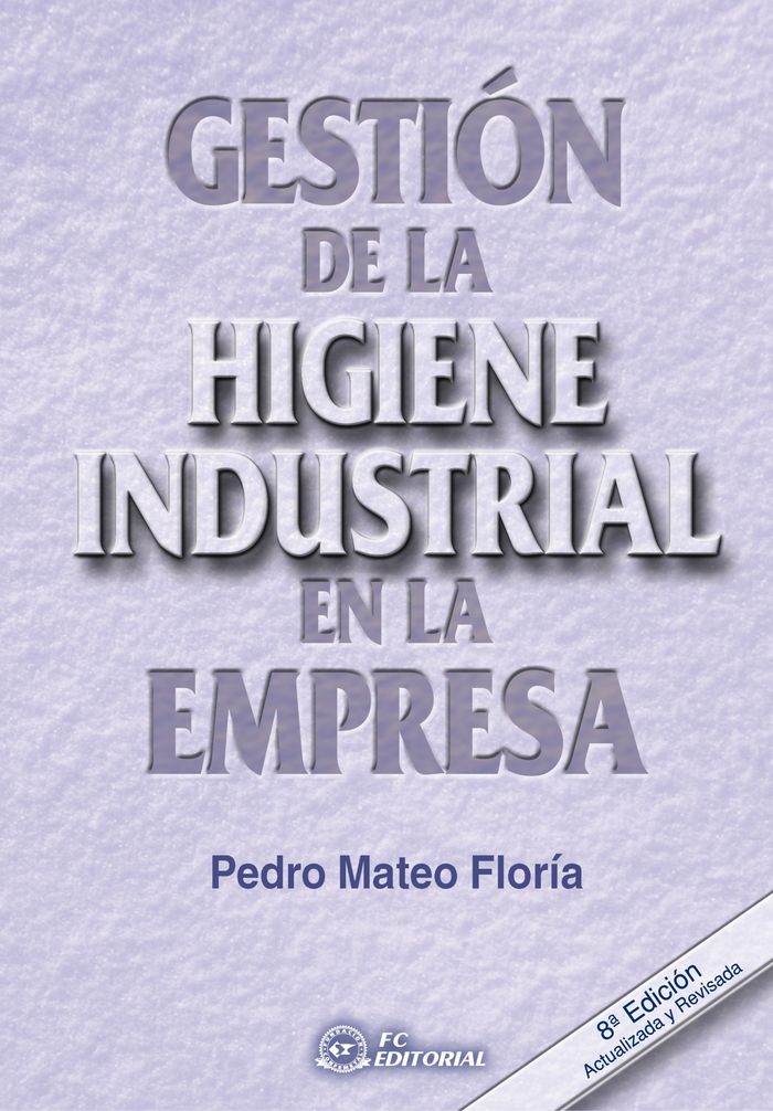 GESTION DE LA HIGIENE INDUSTRIAL EN LA EMPRESA | MATEO FLORIA, PEDRO | FUNDACION CONFEMETAL FC | 9788496743908 Imagen principal del producto