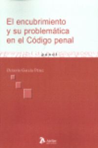 ENCUBRIMIENTO Y SU PROBLEMATICA EN EL CODIGO PENAL EL - 9788496758834 Imagen principal del producto
