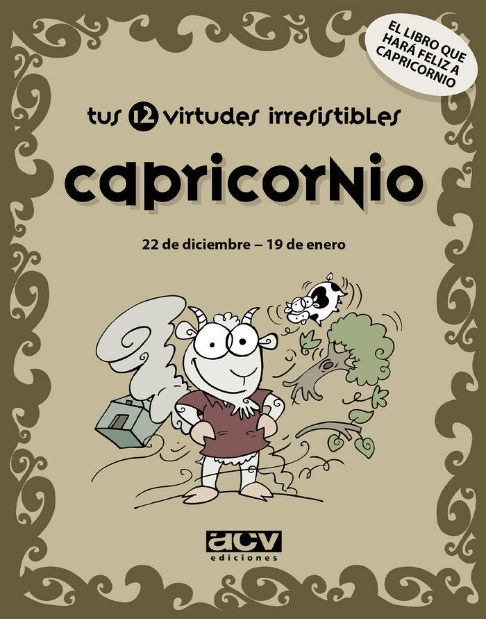 CAPRICORNIO TUS 12 VIRTUDES IRRESISTIBLES I Aa,Vv I Acv Afers Comunicacion Visual I 9788496944091 Imagen principal del producto