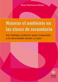 MEJORAR AMBIENTE EN LAS CLASES DE SECUNDARIA | MARCHENA GOMEZ,ROSA | ALJIBE | 9788497002530 Imagen principal del producto