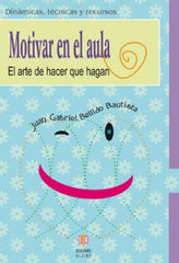 MOTIVAR EN EL AULA EL ARTE DE HACER PARA QUE HAGAN | BELLIDO BAUTISTA | ALJIBE | 9788497002752