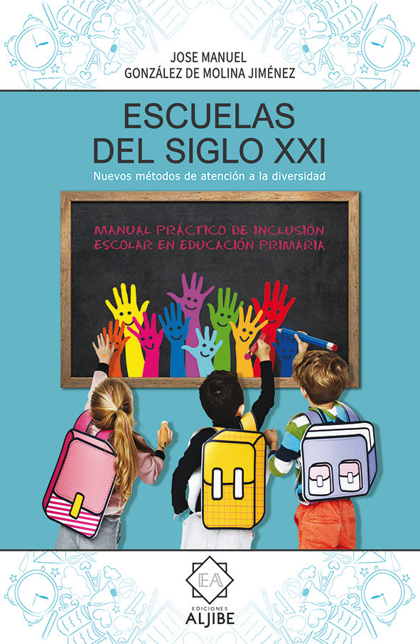 ESCUELAS DEL SIGLO XXI NUEVOS METODOS DE ATENCION A DIVERSI | GONZALEZ DE MOLINA JIMENEZ,JOSE MANUEL | ALJIBE | 9788497008600 Imagen principal del producto