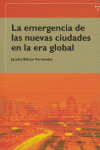 EMERGENCIA DE LAS NUEVAS CIUDADES EN LA ERA GLOBAL | BLANCO FERNANDEZ,JACOBO | TREA | 9788497040969