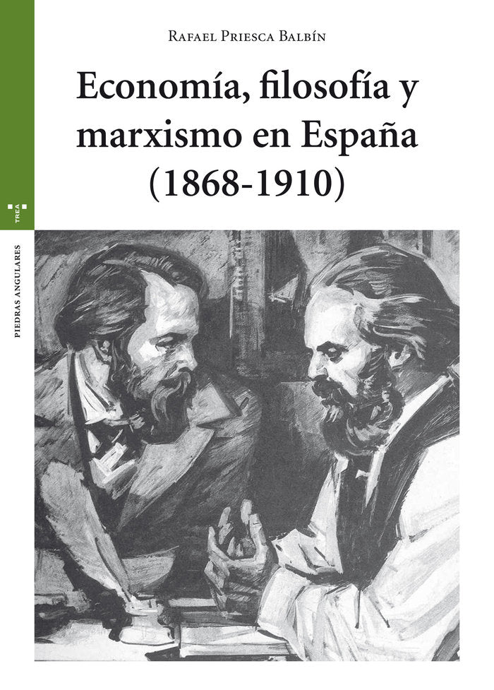 ECONOMIA,FILOSOFIA Y MARXISMO EN ESPAÑA (1868-1910) | PRIESCA BALBIN, RAFAEL | TREA | 9788497049542 Imagen principal del producto